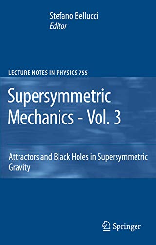 Supersymmetric Mechanics - Vol. 3 Attractors and Black Holes in Supersymmetric  [Hardcover]