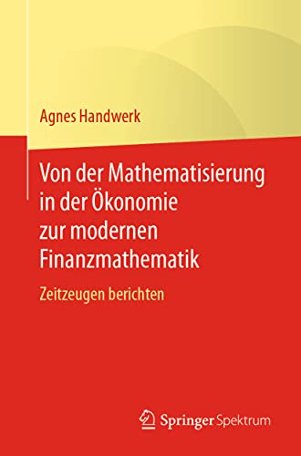 Von der Mathematisierung in der konomie zur modernen Finanzmathematik: Zeitzeug [Paperback]