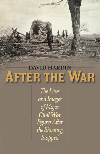 After the War: The Lives and Images of Major Civil War Figures After the Shootin [Hardcover]