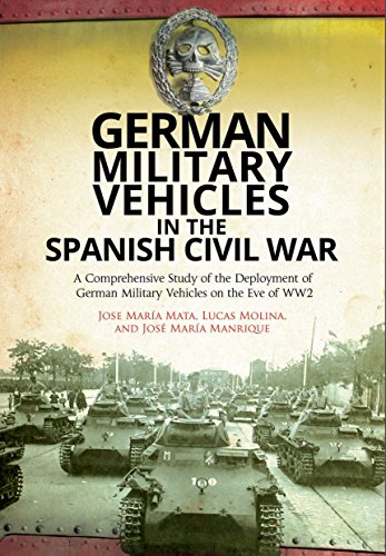 German Military Vehicles in the Spanish Civil War: A Comprehensive Study of the  [Hardcover]