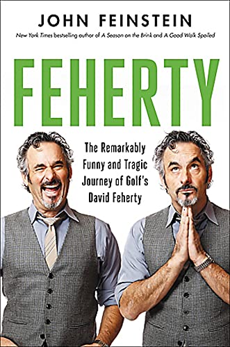 Feherty: The Remarkably Funny and Tragic Journey of Golf's David Feherty [Hardcover]