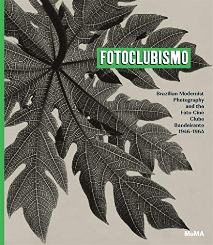 Fotoclubismo: Brazilian Modernist Photography and the?Foto-Cine Clube Bandeirant [Hardcover]