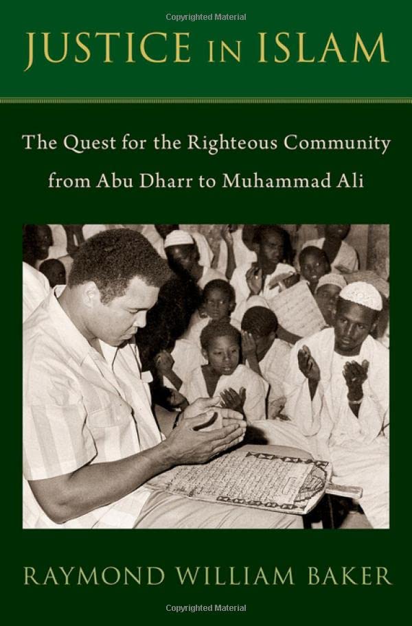 Justice in Islam: The Quest for the Righteous Community From Abu Dharr to Muhamm [Hardcover]