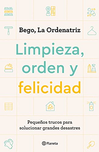 Limpieza, orden y felicidad: Peque?os trucos para solucionar grandes desastres [Paperback]