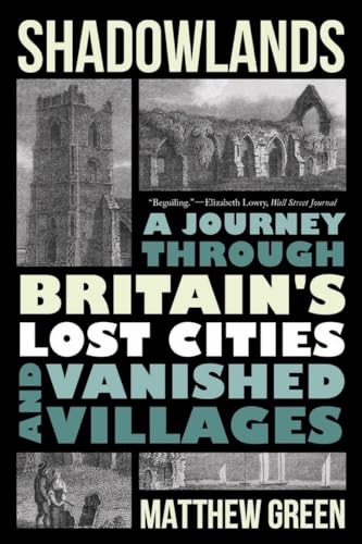 Shadowlands: A Journey Through Britain's Lost Cities and Vanished Villages [Paperback]