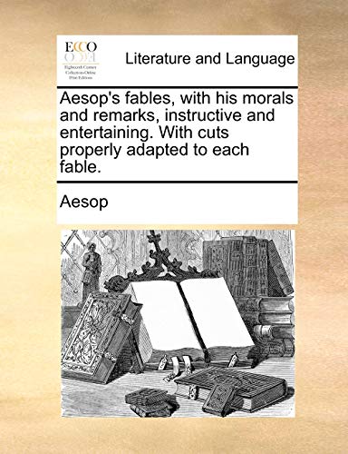 Aesop's Fables, ith His Morals and Remarks, Instructive and Entertaining ith C [Paperback]