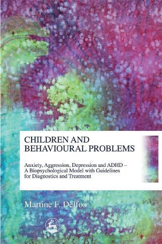 Children and Behavioural Problems Anxiety, Aggression, Depression and ADHD- A B [Paperback]