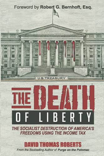 Death of Liberty  A Case for the Destruction of the IRS and Repeal of the 16th  [Paperback]