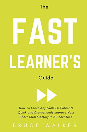 Fast Learner's Guide - Ho to Learn Any Skills or Subjects Quick and Dramaticall [Paperback]