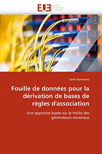 Fouille De Donnes Pour La Drivation De Bases De Rgles D'association Une Appr [Paperback]