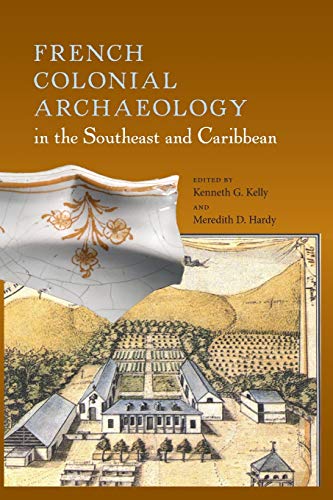 French Colonial Archaeology In The Southeast And Caribbean (florida Museum Of Na [Paperback]