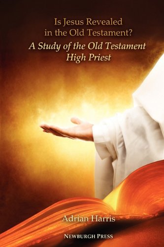 Is Jesus Revealed In The Old Testament A Study Of The Old Testament High Priest [Paperback]