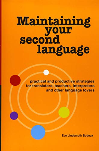 Maintaining Your Second Language Practical And Productive Strategies For Transl [Paperback]