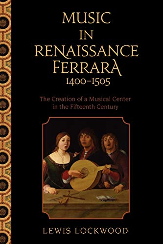 Music in Renaissance Ferrara 1400-1505 The Creation of a Musical Center in the  [Paperback]