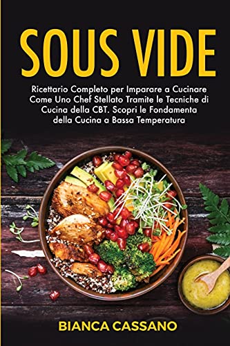 Sous Vide Ricettario Completo per Imparare a Cucinare Come Uno Chef Stellato Tr [Paperback]