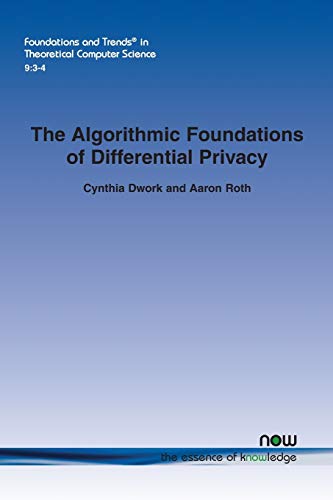 The Algorithmic Foundations Of Differential Privacy (foundations And Trends In T [Paperback]