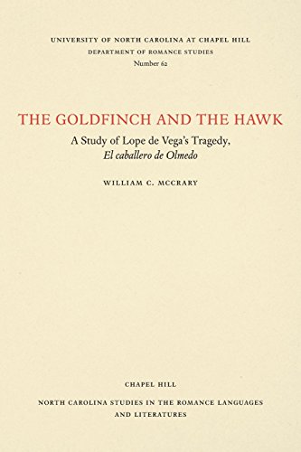 The Goldfinch And The Hak A Study Of Lope De Vega's Tragedy, El Caballero De O [Paperback]