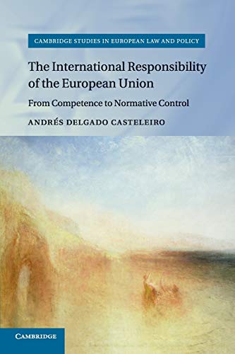 The International Responsibility of the European Union From Competence to Norma [Paperback]