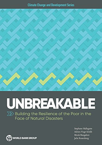 Unbreakable Building The Resilience Of The Poor In The Face Of Natural Disaster [Paperback]