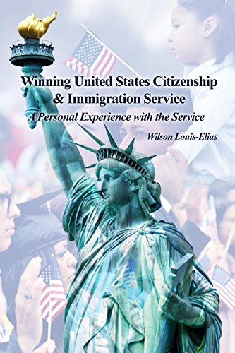 Winning United States Citizenship & Immigration Service A Personal Experience W [Paperback]