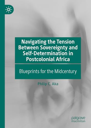 Navigating the Tension Beteen Sovereignty and Self-Determination in Postcolonia [Hardcover]