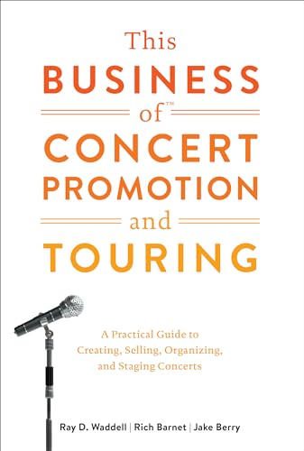 This Business of Concert Promotion and Touring: A Practical Guide to Creating, S [Hardcover]