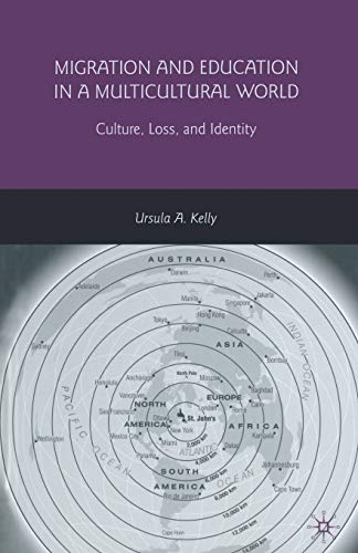 Migration and Education in a Multicultural World: Culture, Loss, and Identity [Paperback]