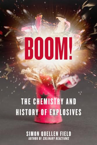 Boom!: The Chemistry and History of Explosives [Paperback]