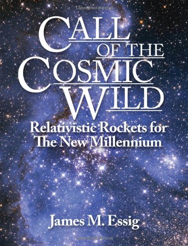 Call of the Cosmic Wild  Relativistic Rockets for the Ne Millennium [Paperback]