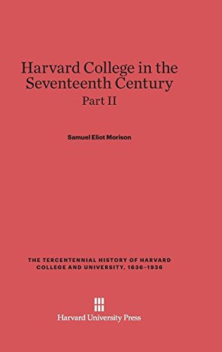 Harvard College in the Seventeenth Century, Part II [Hardcover]