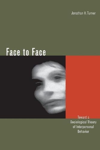 Face to Face Toward a Sociological Theory of Interpersonal Behavior [Paperback]