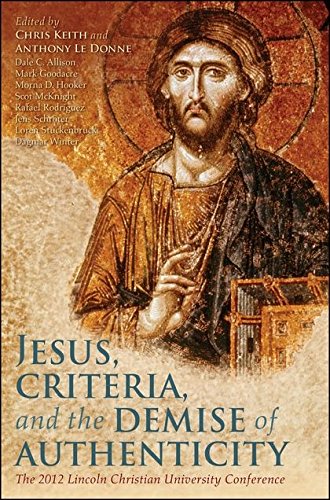 Jesus, Criteria, and the Demise of Authenticity [Paperback]