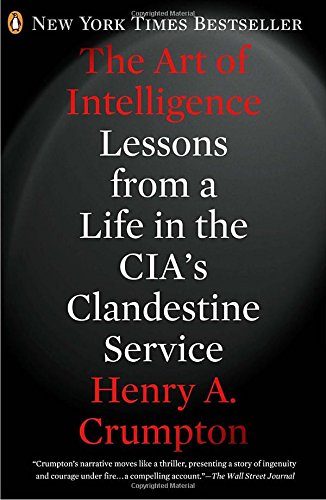 The Art of Intelligence: Lessons from a Life in the CIA's Clandestine Service [Paperback]