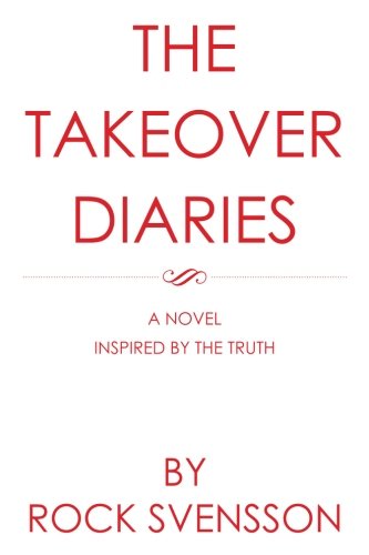 Takeover Diaries  A Novel Inspired by the Truth [Paperback]