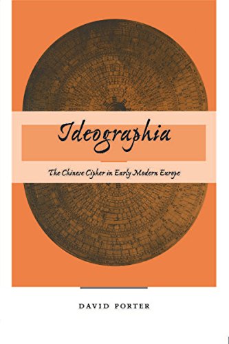 Ideographia The Chinese Cipher in Early Modern Europe [Hardcover]