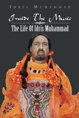 Inside The Music The Life Of Idris Muhammad [Paperback]