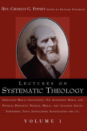 Lectures On Systematic Theology Volume 1 (complete Works Of Charles G. Finney) [Paperback]