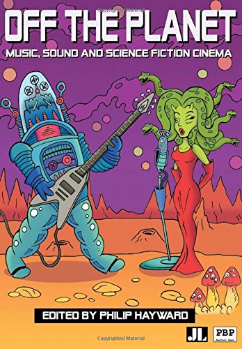 Off the Planet Music, Sound and Science Fiction Cinema [Paperback]