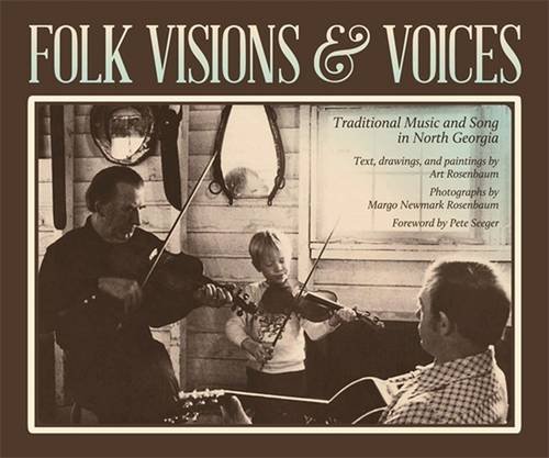 Folk Visions and Voices: Traditional Music and Song in North Georgia [Paperback]