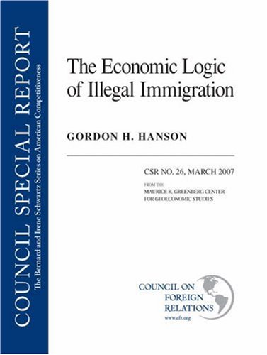 The Economic Logic Of Illegal Immigration (council Special Report) [Paperback]