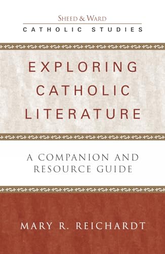 Exploring Catholic Literature: A Companion and Resource Guide [Paperback]