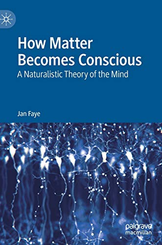 Ho Matter Becomes Conscious A Naturalistic Theory of the Mind [Hardcover]