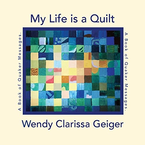 My Life Is a Quilt  A Book of Quaker Messages [Paperback]