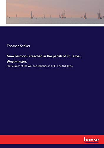 Nine Sermons Preached in the Parish of St. James, Westminster, [Paperback]