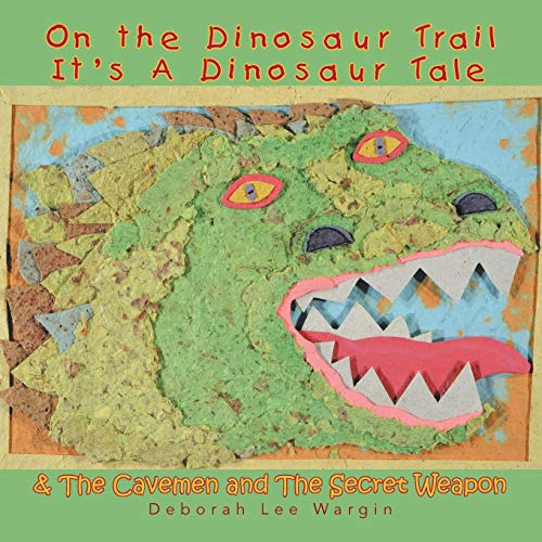 On The Dinosaur Trail It's A Dinosaur Tale & The Cavemen And The Secret Weapon [Paperback]