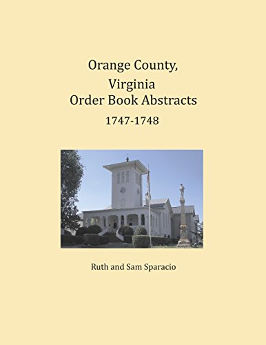 Orange County, Virginia Order Book Abstracts 1747-1748 [Paperback]