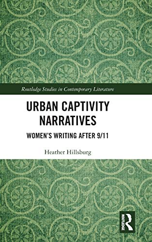 Urban Captivity Narratives Womens Writing After 9/11 [Hardcover]