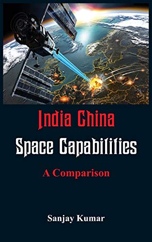 India China Space Capabilities A Comparison [Hardcover]