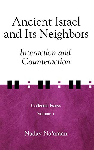 Ancient Israel and Its Neighbors Interaction and Counteraction [Hardcover]