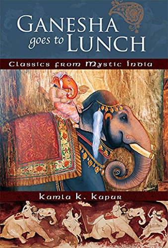 Ganesha Goes to Lunch: Classics From Mystic India [Paperback]